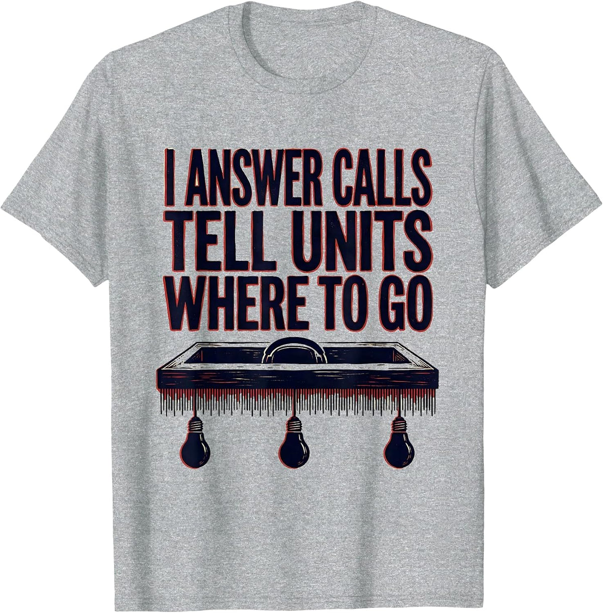 Men's I Answer Calls, Tell Units Where To Go Funny 911 Dispatcher T-Shirt - Heather Grey