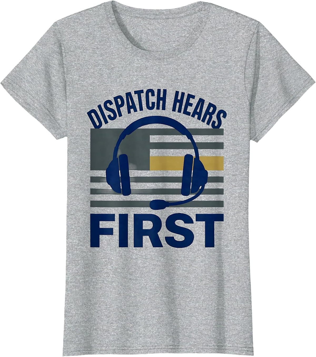 Dispatch Hears First Patriotic 911 Dispatcher First T-Shirt - Heather Grey