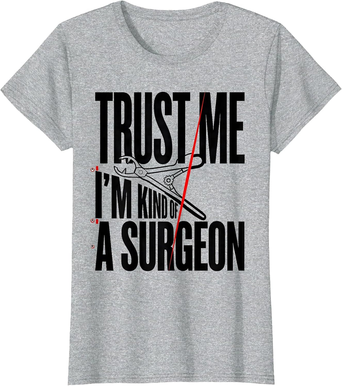 Women's Trust Me I'm Kind Of A Surgeon Funny Medical Student Doctor T-Shirt - Heather Grey