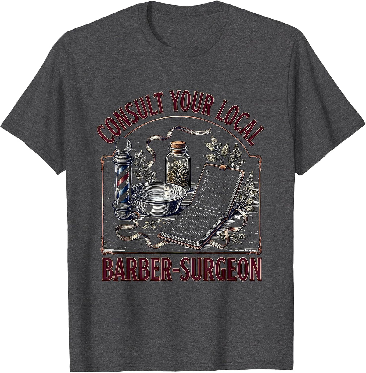 Consult Your Local Barber-Surgeon Dark Humor Medieval T-Shirt - Dark Heather Grey