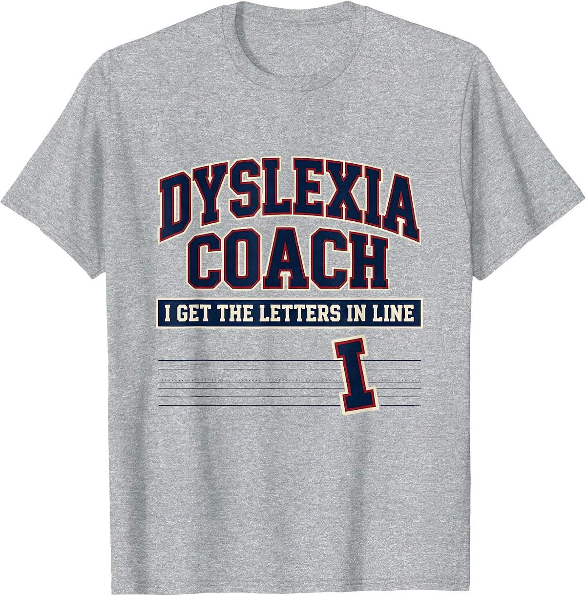 Men's Dyslexia Coach: I Get The Letters In Line Teacher T-Shirt - Heather Grey