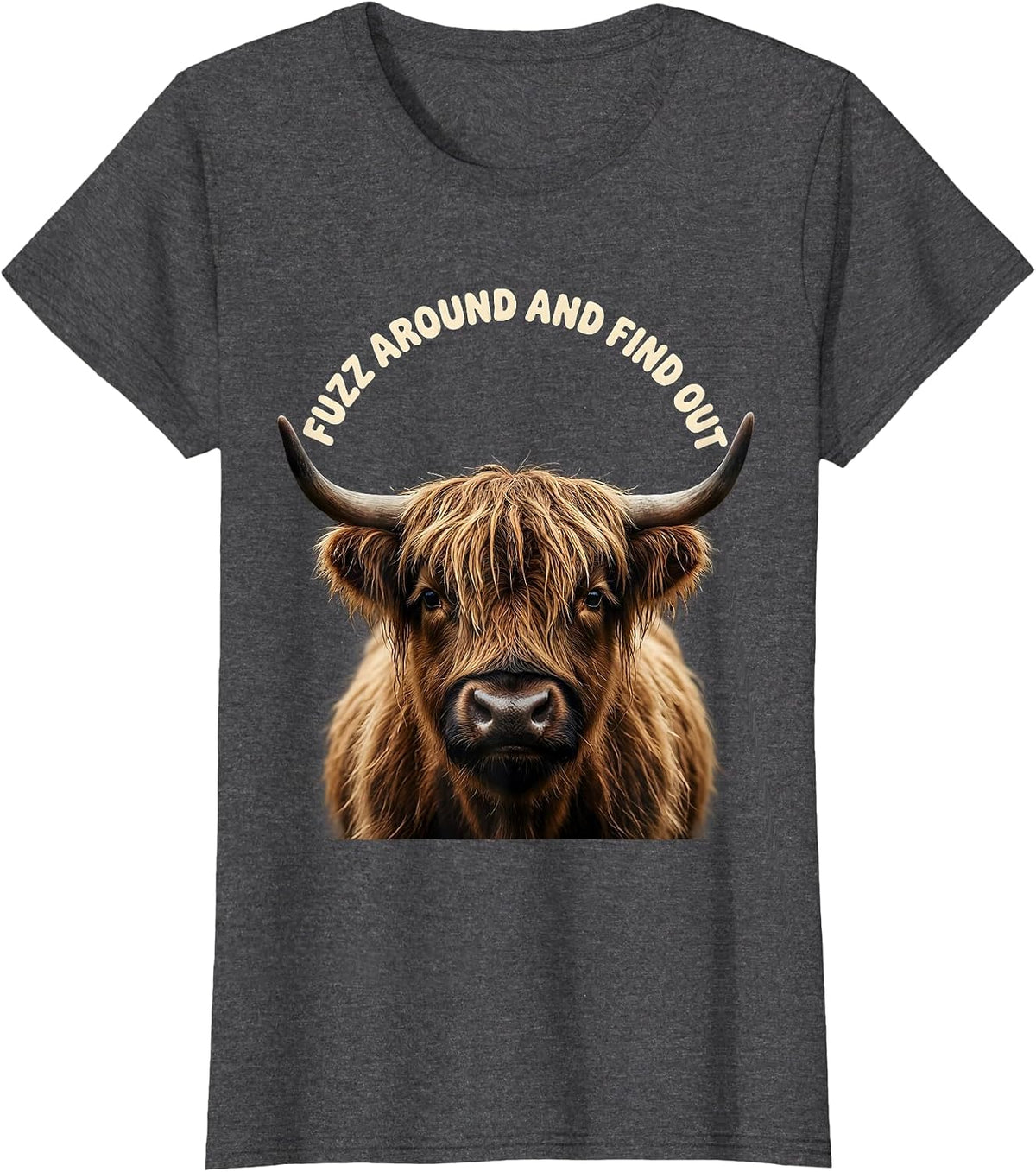 Women's Fuzz Around And Find Out Funny Highland Cow Cute Scottish T-Shirt - Dark Heather Grey
