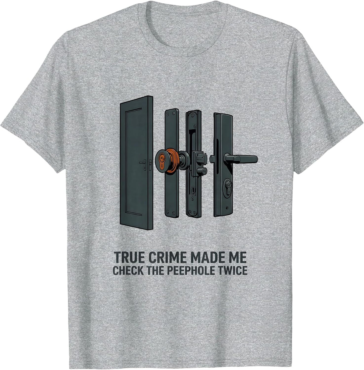 Men's True Crime Made Me Check The Peephole Twice Funny T-Shirt - Heather Grey
