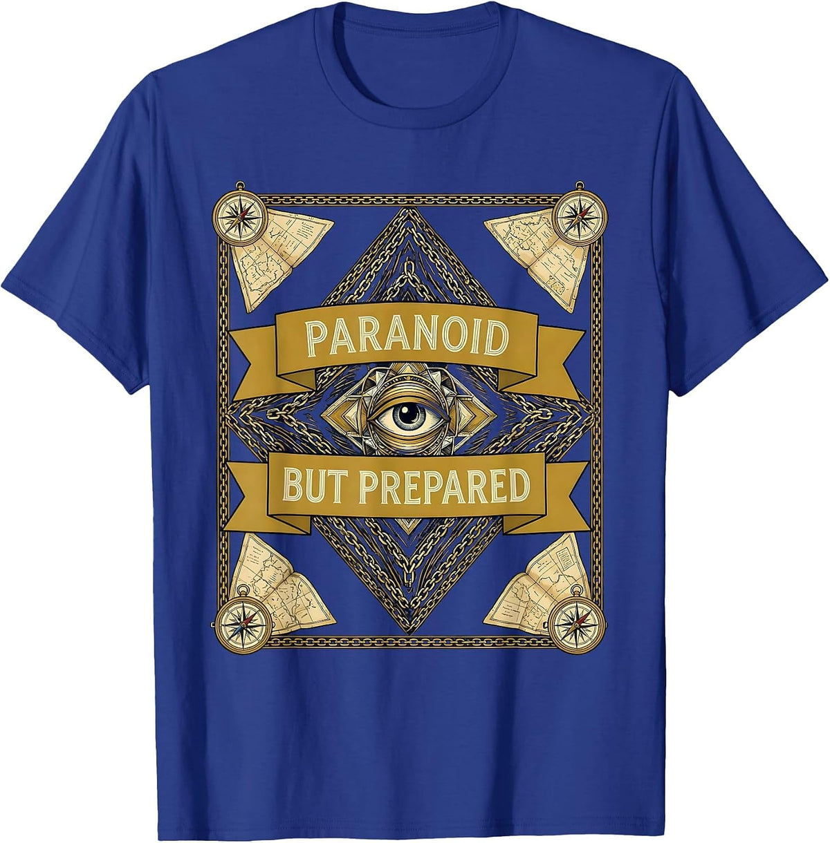 Paranoid But Prepared Survivalist Humor Design T-Shirt - Royal Blue