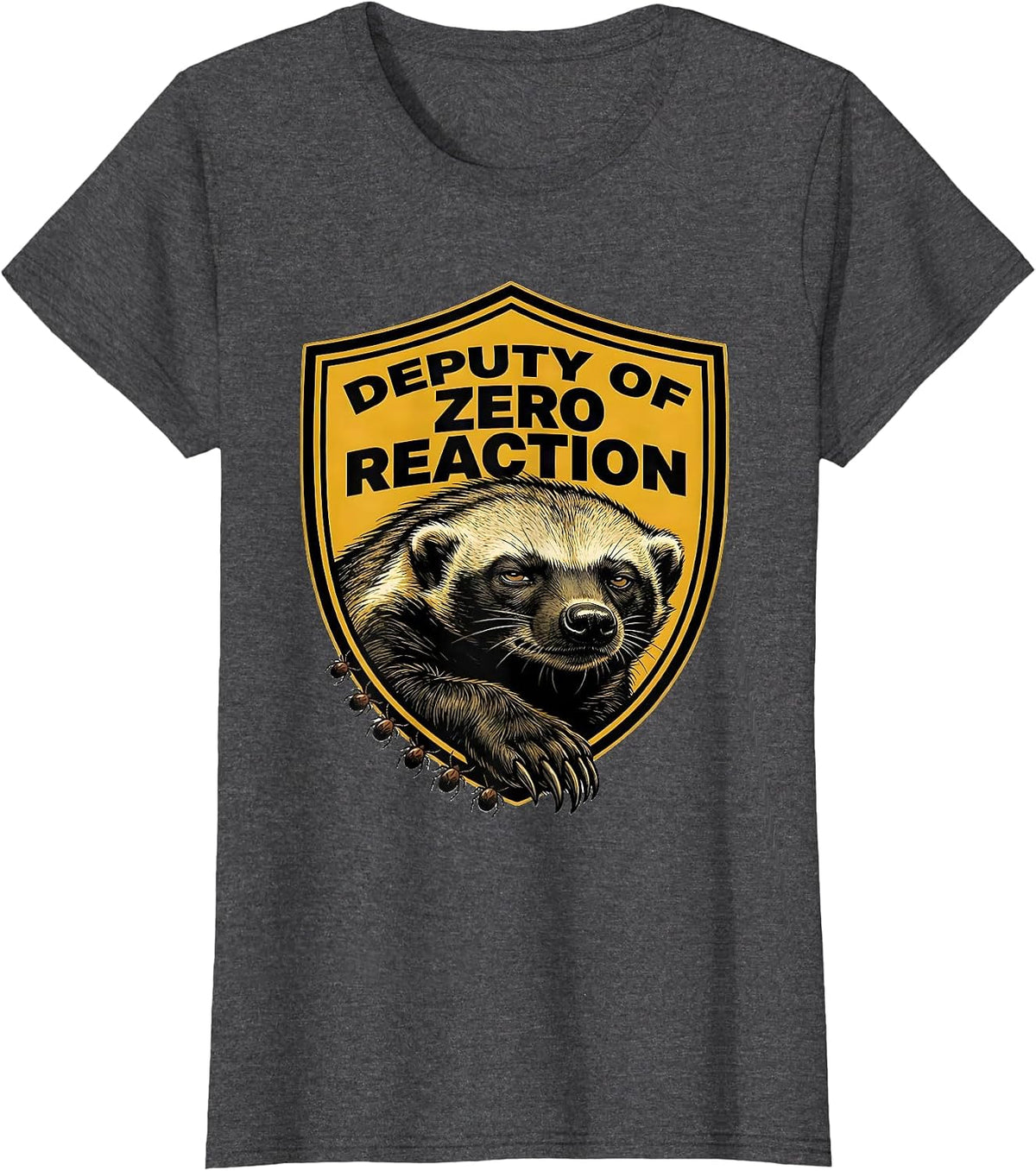 Women's Deputy Of Zero Reaction Funny Honey Badger Meme Animal Humor T-Shirt - Dark Heather Grey