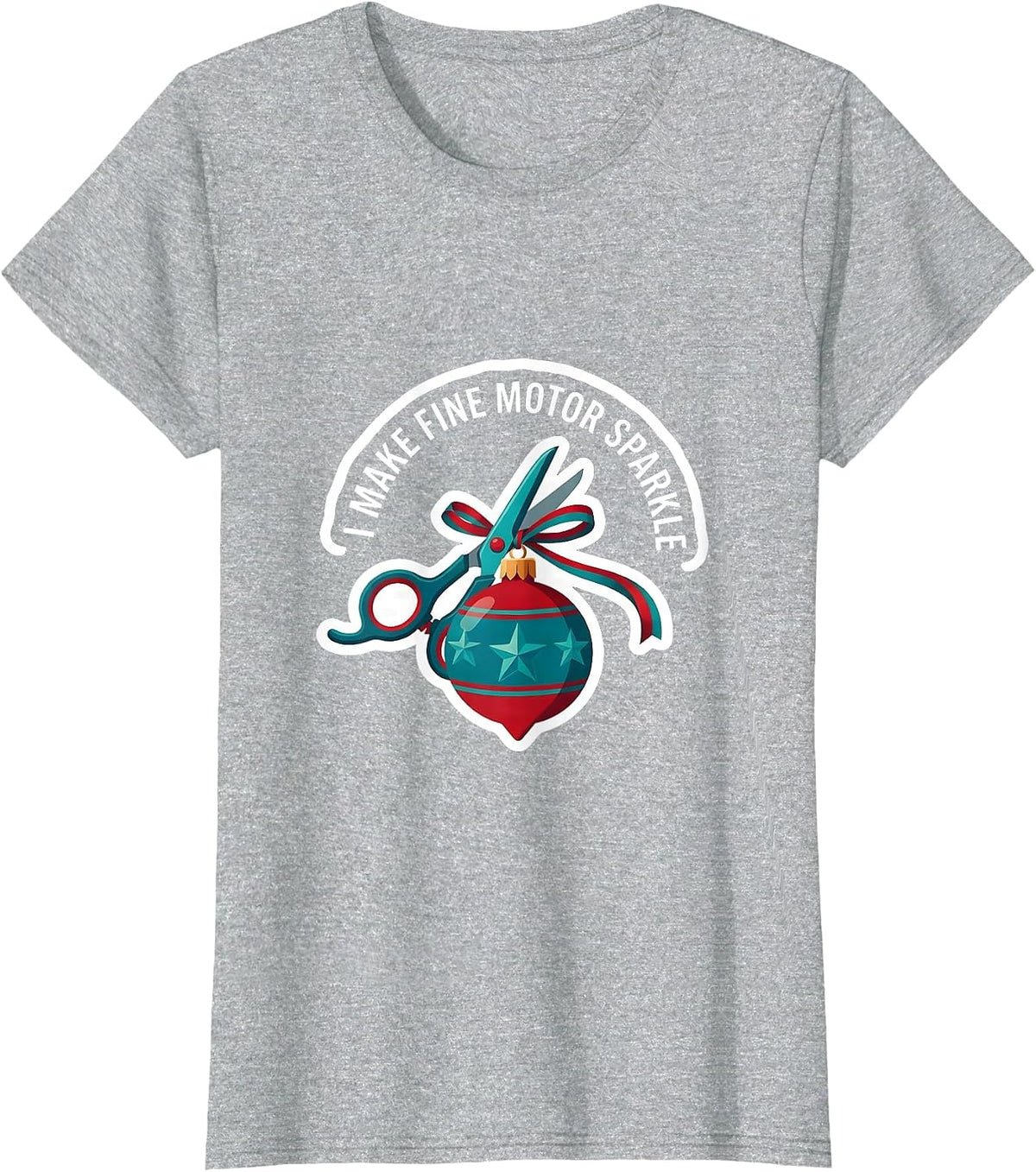 I Make Fine Motor Sparkle Occupational Therapist Christmas T-Shirt - Heather Grey