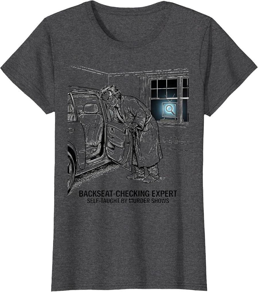 Women's Backseat-Checking Expert, Self-Taught By Murder Shows T-Shirt - Dark Heather Grey