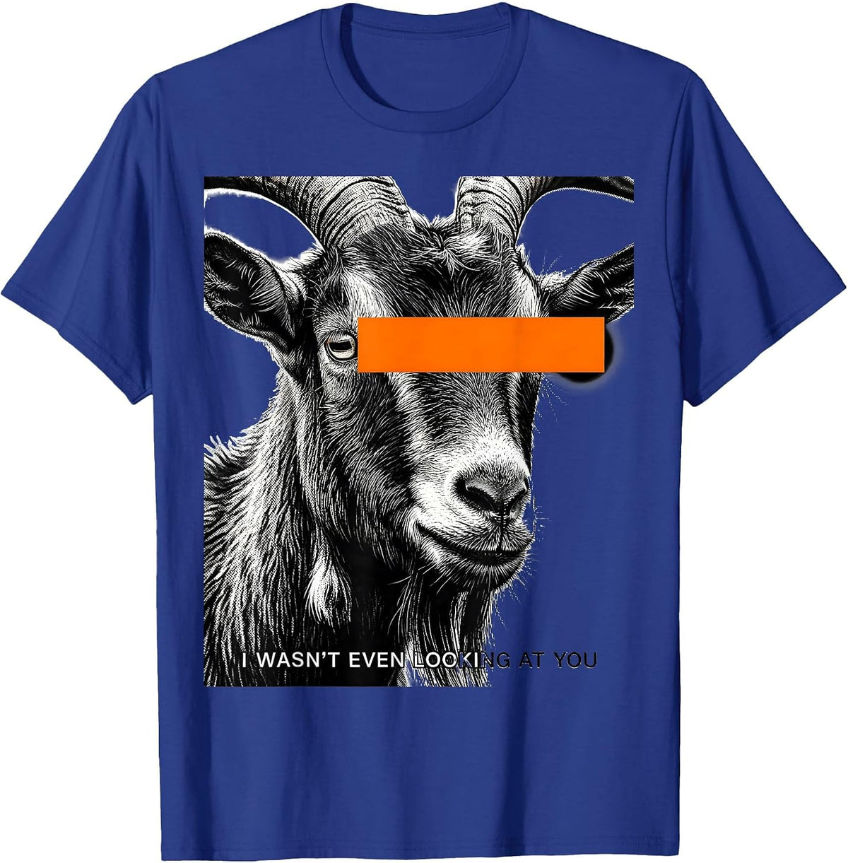 I Wasn't Even Looking At You Funny Goat Humor Animal Lover T-Shirt - Royal Blue