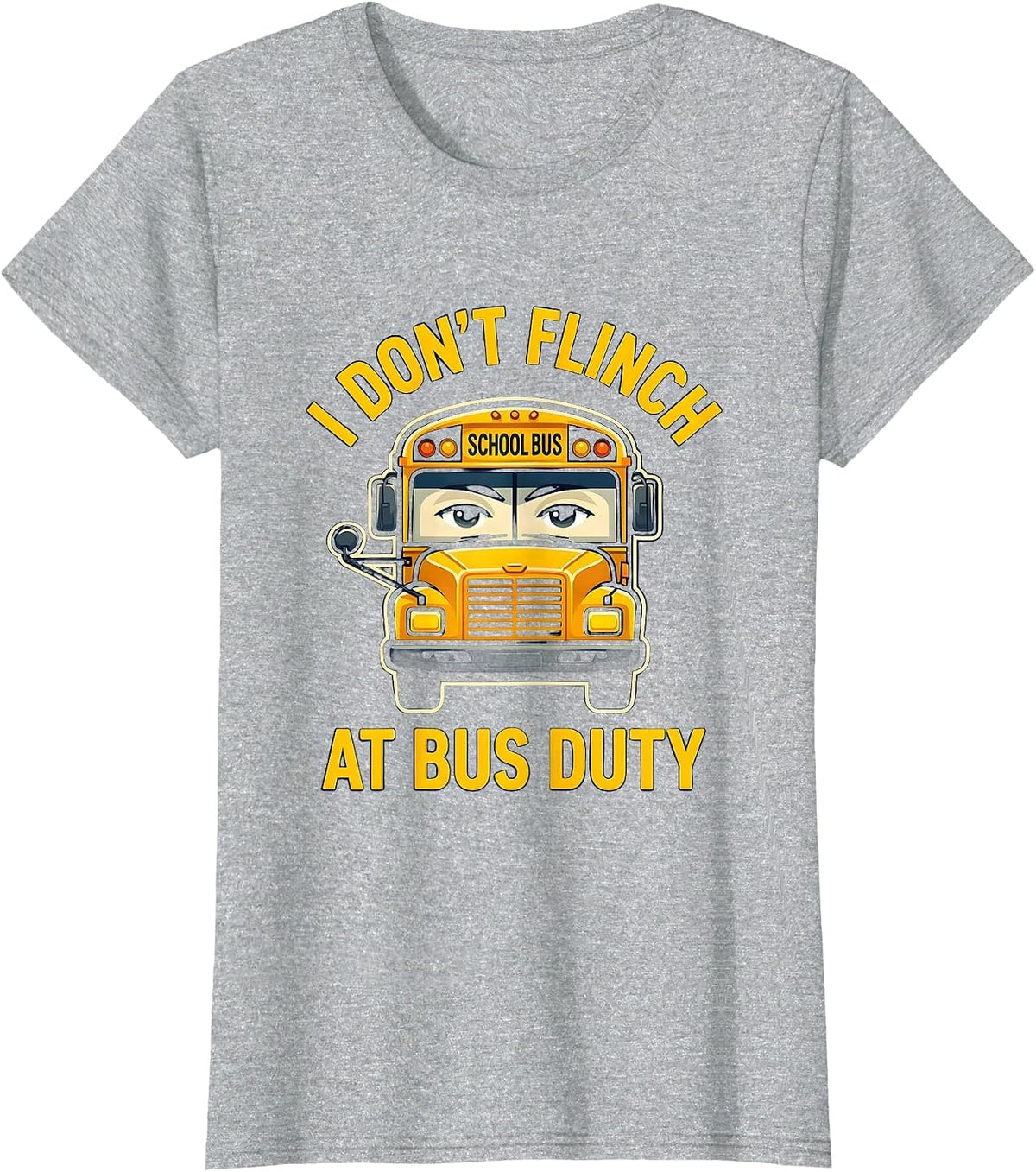 I Don't Flinch At Bus Duty Funny School Bus Driver T-Shirt - Heather Grey