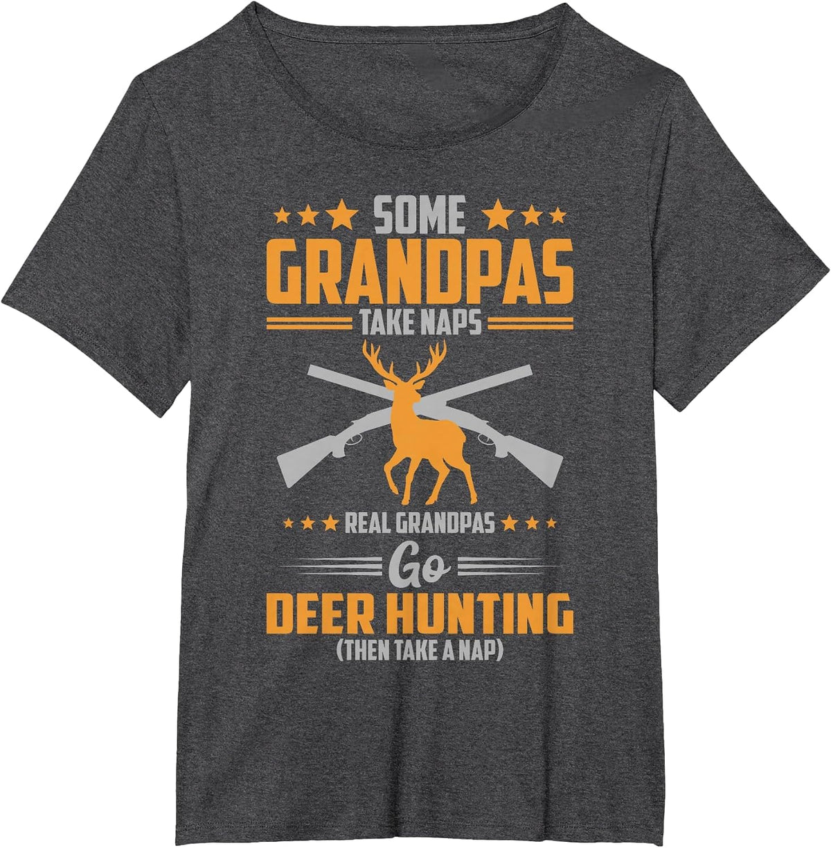 Some Grandpas Take Naps Real Grandpas Go Deer Hunting T-Shirt - Dark Heather Grey
