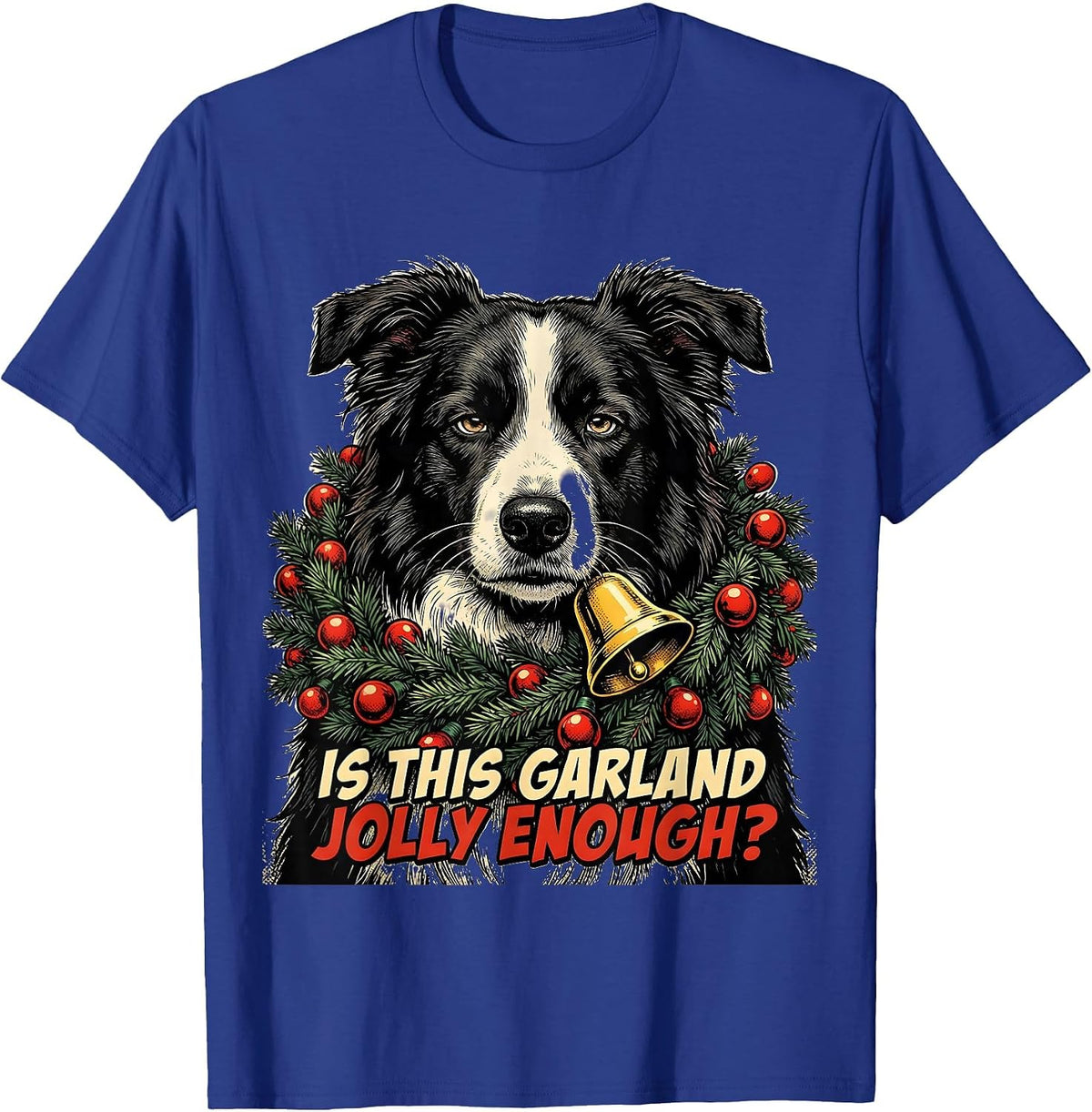Men's Is This Garland Jolly Enough Funny Border Collie Christmas T-Shirt - Royal Blue
