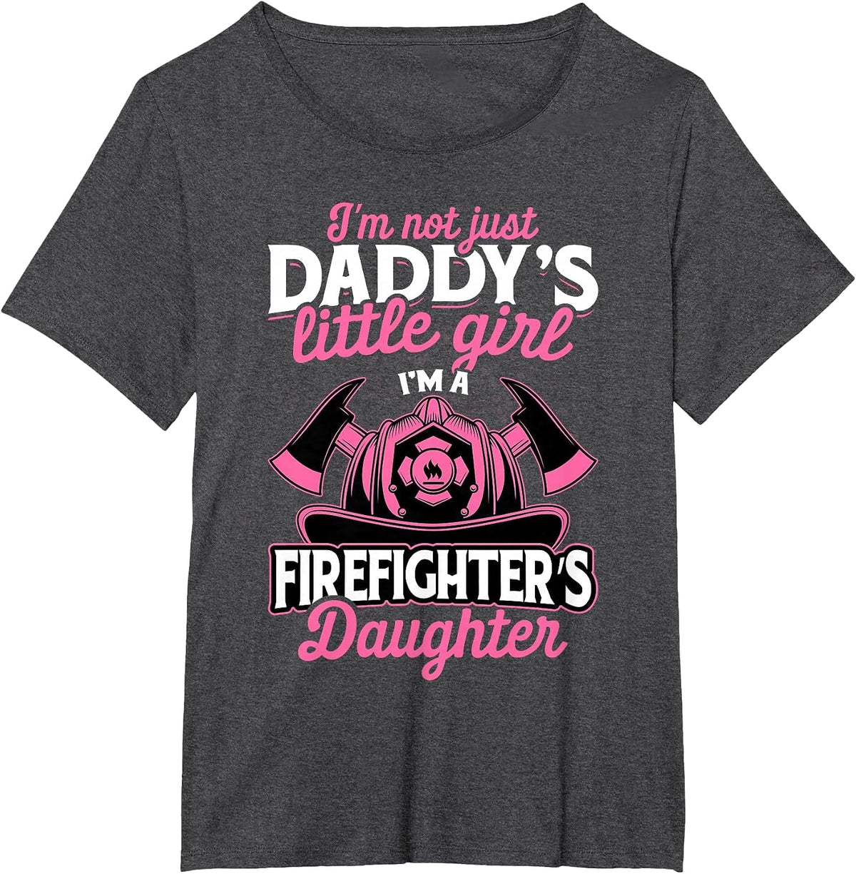 Not Just Daddy's Little Girl T-Shirt Firefighter Daughter T-Shirt - Dark Heather Grey
