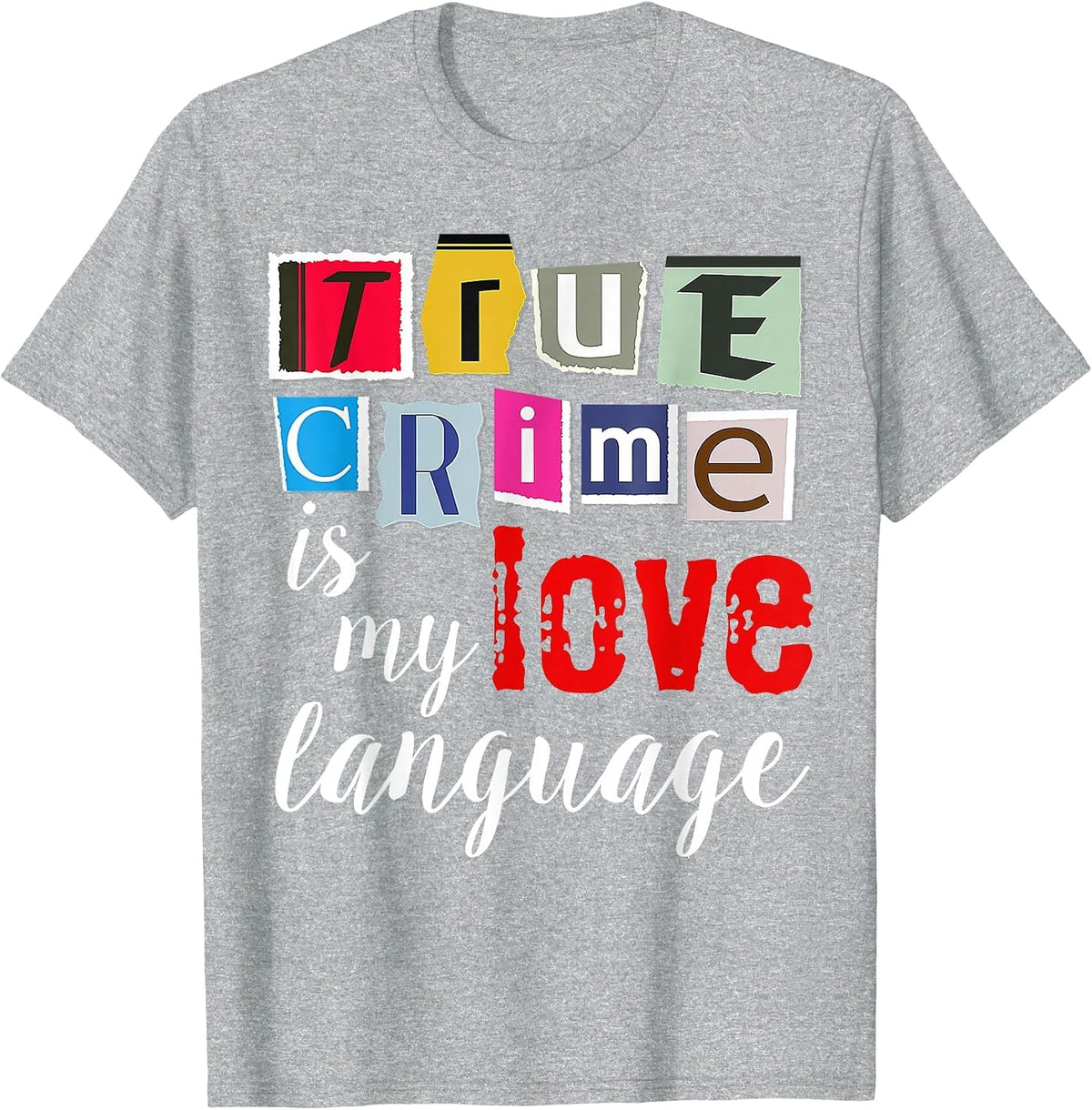 True Crime is My Love Language T-Shirt - Heather Grey