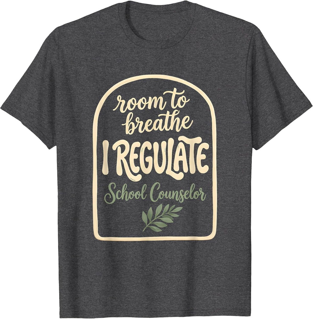 Room To Breathe, I Regulate — School Counselor Funny T-Shirt - Dark Heather Grey
