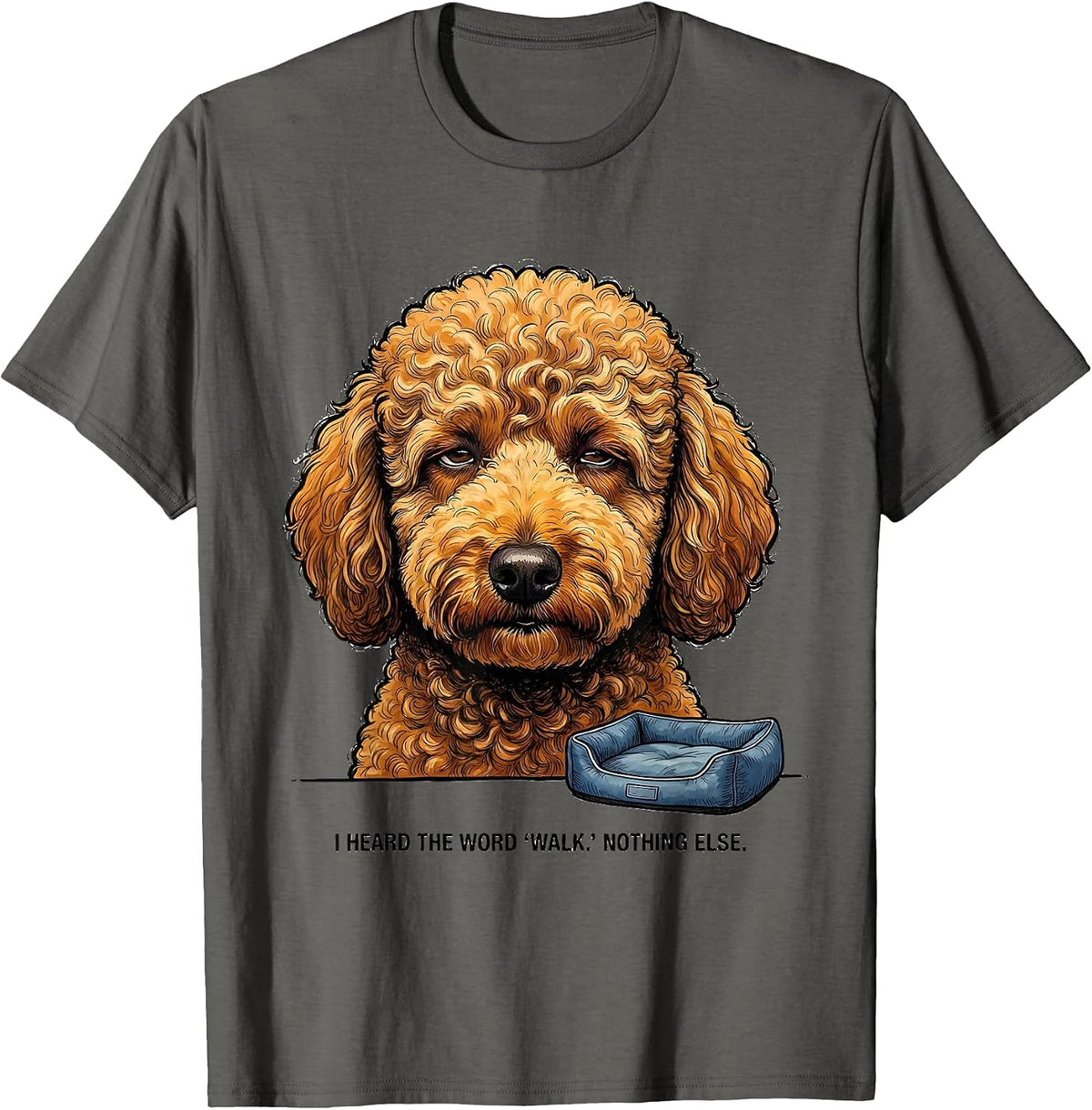Men's I Heard The Word Walk Nothing Else Funny Labradoodle Dog T-Shirt - Asphalt Grey