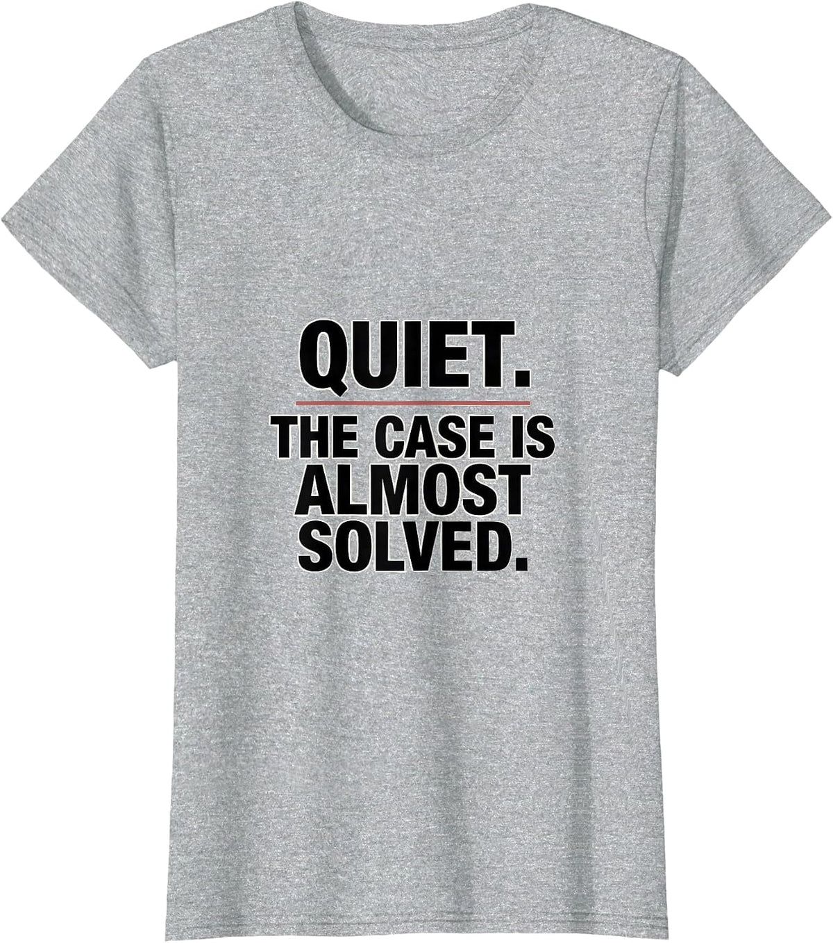 Quiet The Case Is Almost Solved True Crime Couch Detective T-Shirt - Heather Grey