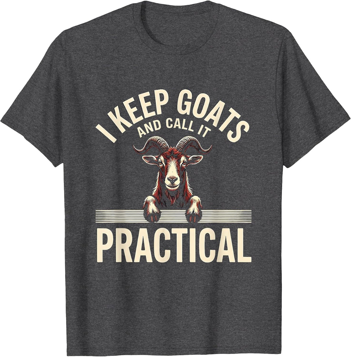 Men's I Keep Goats And Call It Practical Funny Goat Lover Farmer T-Shirt - Dark Heather Grey