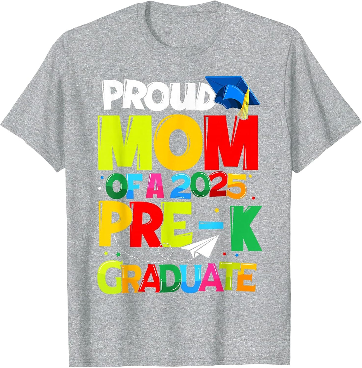 Proud Mom of A Class of 2025 Pre-K Graduate Graduation T-Shirt - Heather Grey