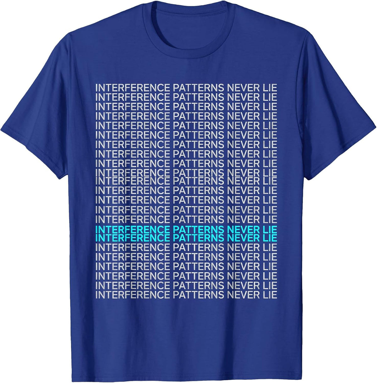 Interference Patterns Never Lie Funny Quantum Physics T-Shirt - Royal Blue