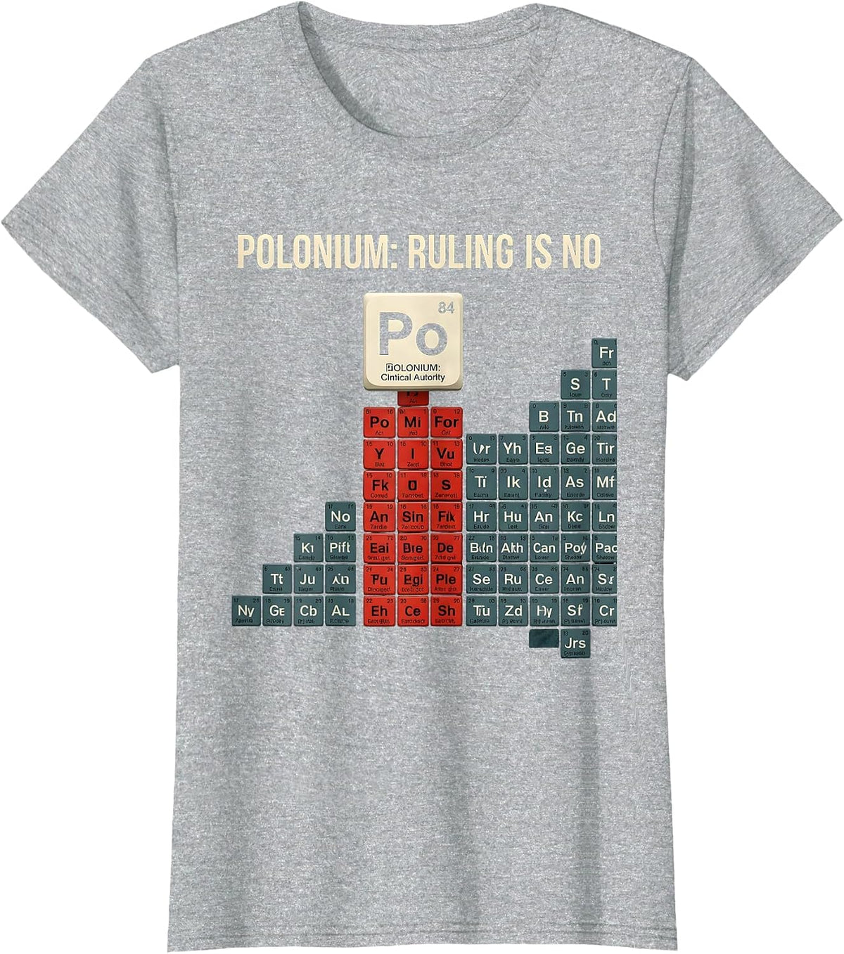 Polonium: Ruling Is No Funny Periodic Table Chemistry T-Shirt - Heather Grey