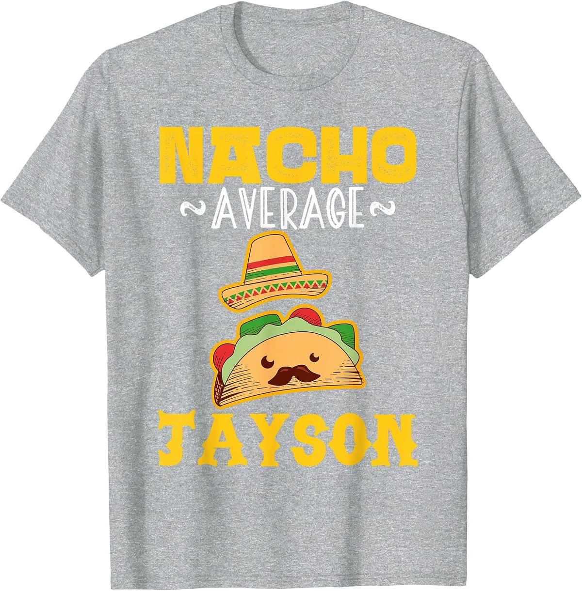 Nacho Average Jayson Custom Name Cinco De Mayo Sombrero T-Shirt - Heather Grey