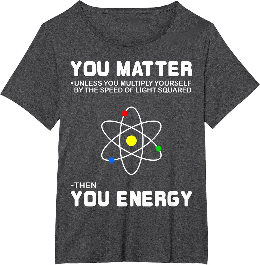 You Matter Then You Energy T-Shirt T-Shirt - Dark Heather Grey