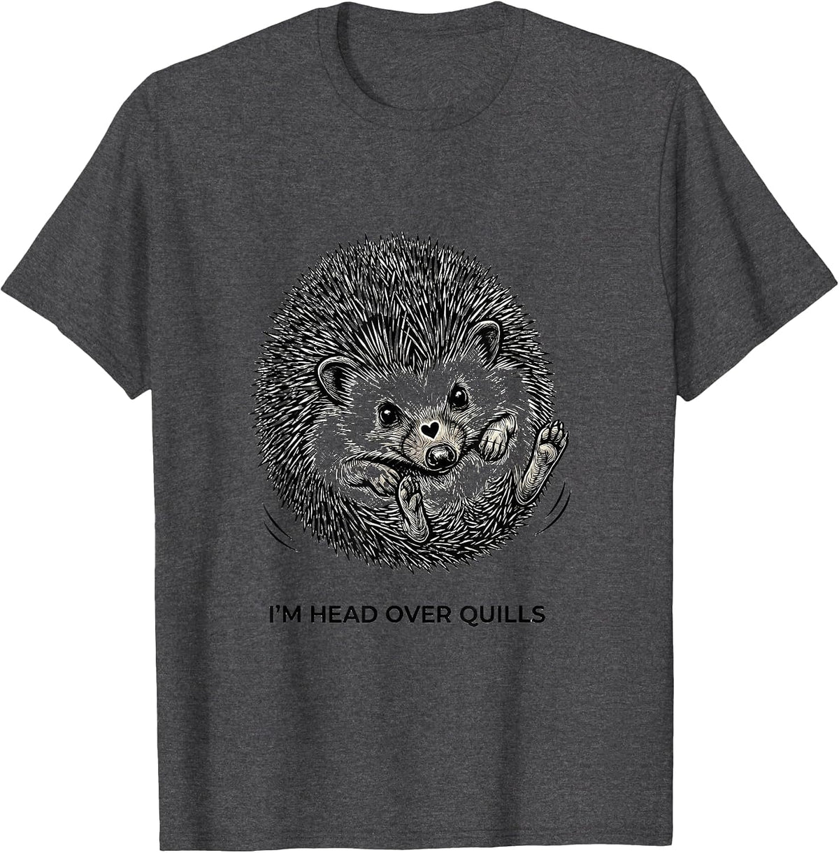 I'm Head Over Quills Cute Hedgehog Humor Pet Lover Gift T-Shirt - Dark Heather Grey