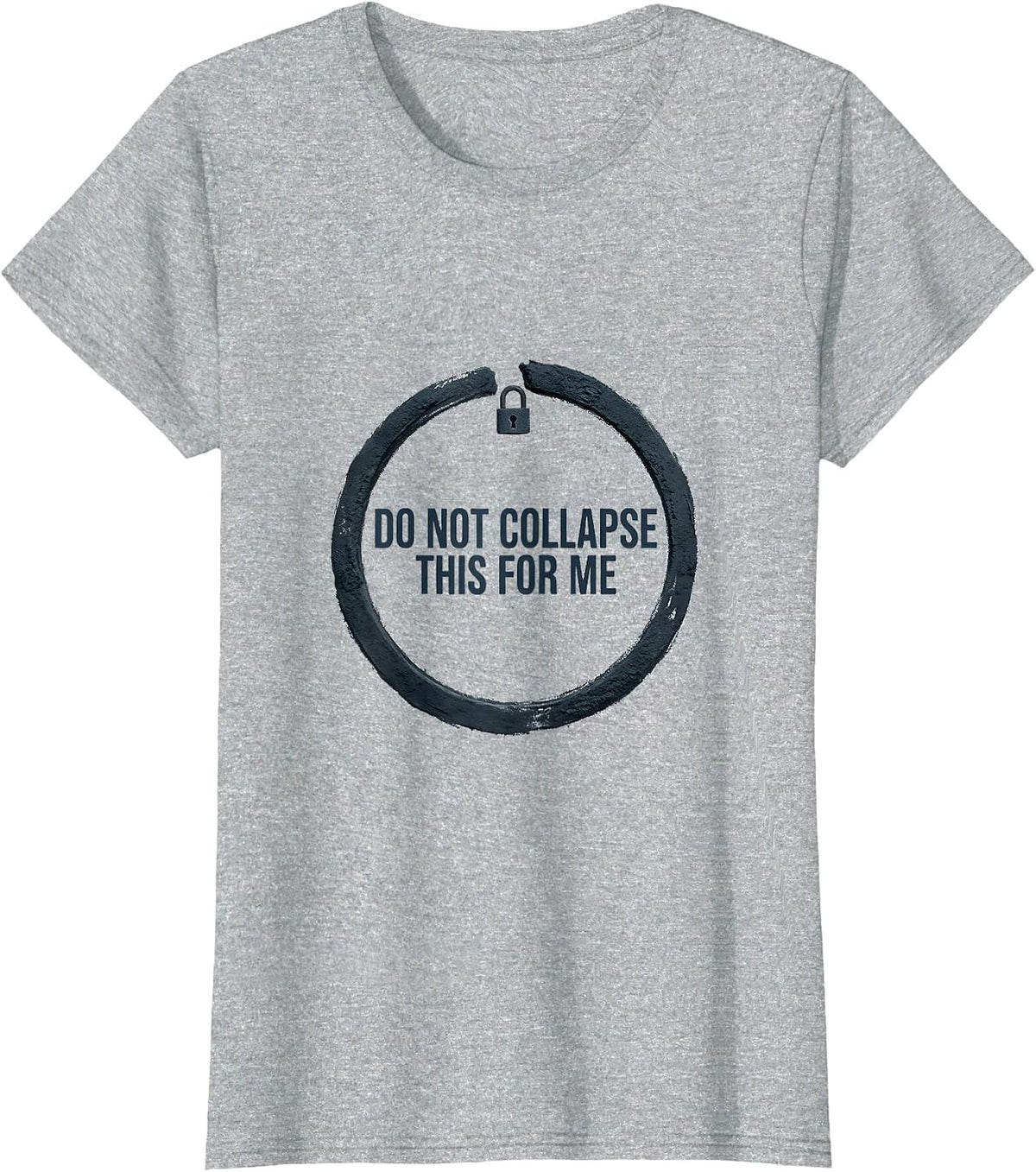 Do Not Collapse This For Me Funny Quantum Physics Humor T-Shirt - Heather Grey