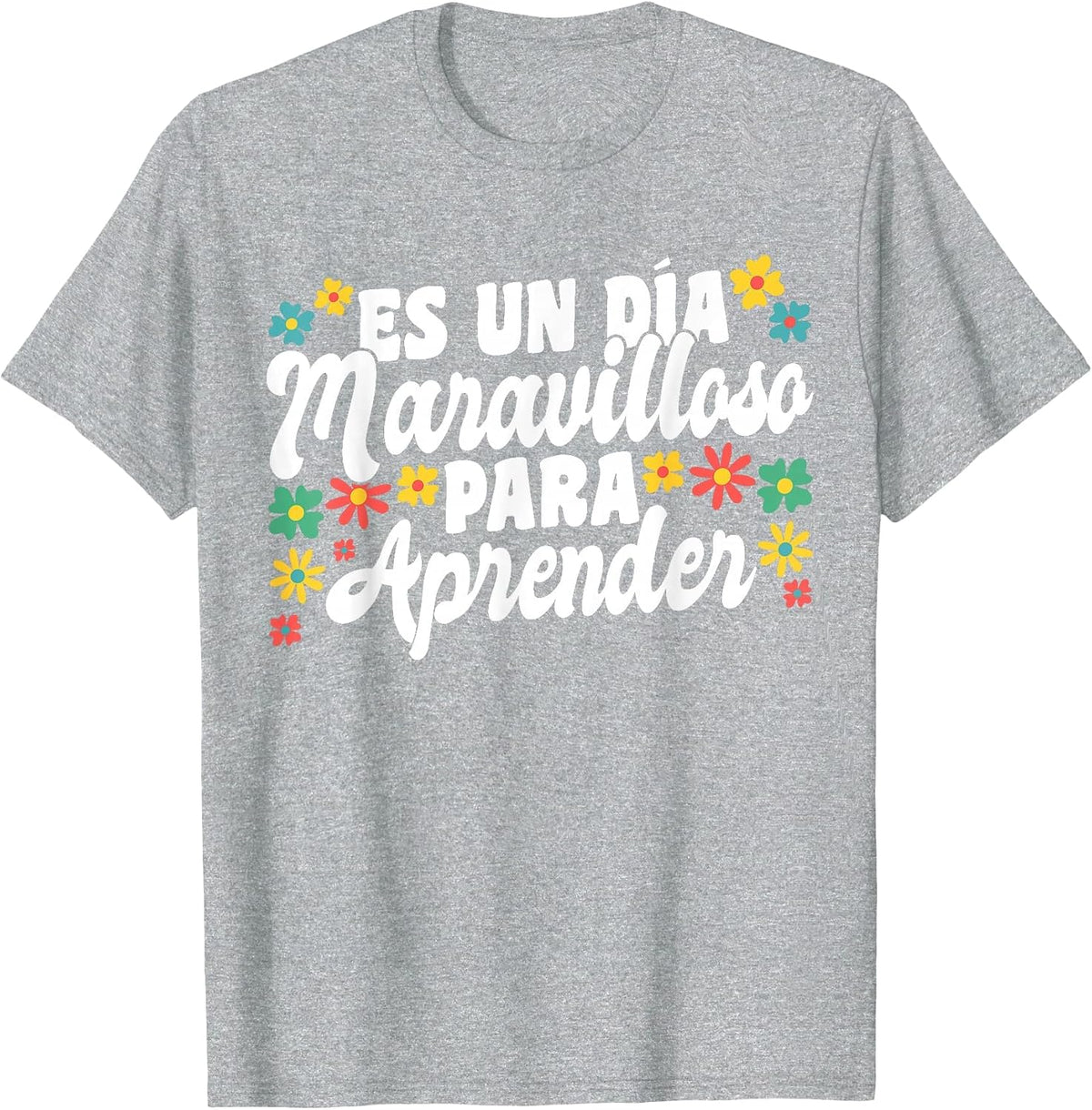 ES Un Dia Maravilloso para Aprender Spanish Teacher T-Shirt - Heather Grey