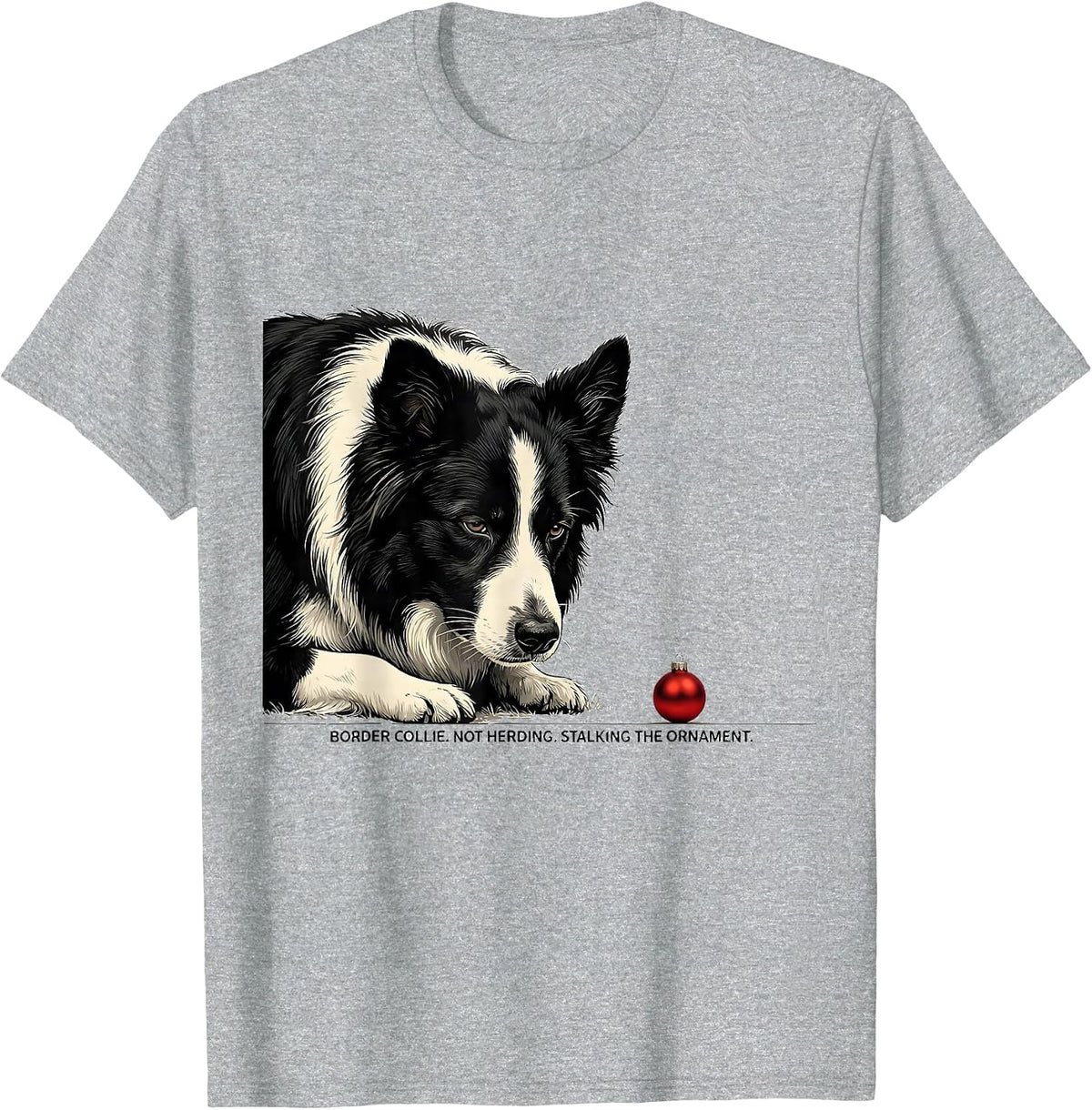 Men's Border Collie Not Herding Stalking The Ornament Christmas T-Shirt - Heather Grey