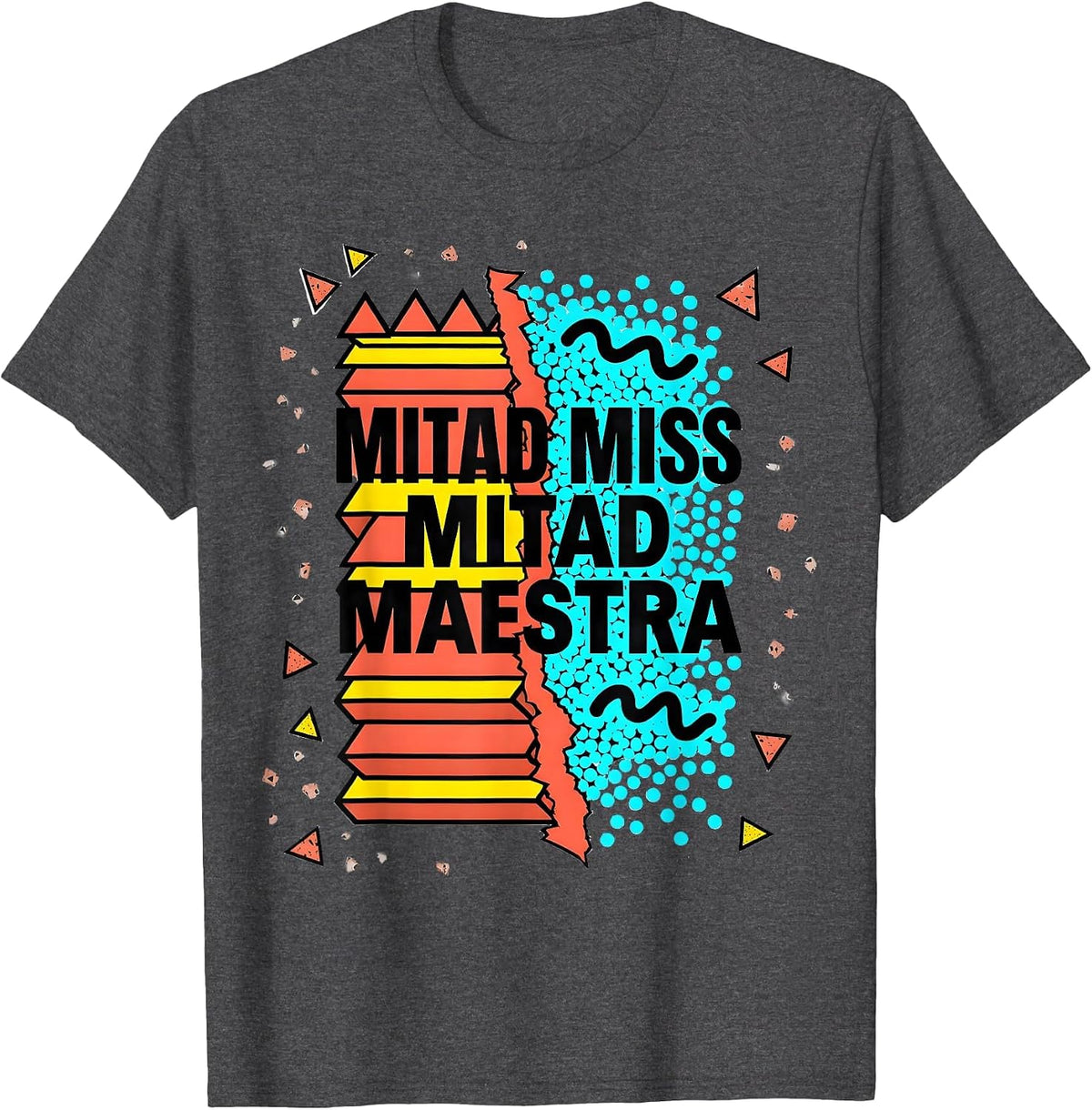 Men's Mitad Miss Mitad Maestra Memphis Postmodern Spanish Teacher T-Shirt - Dark Heather Grey