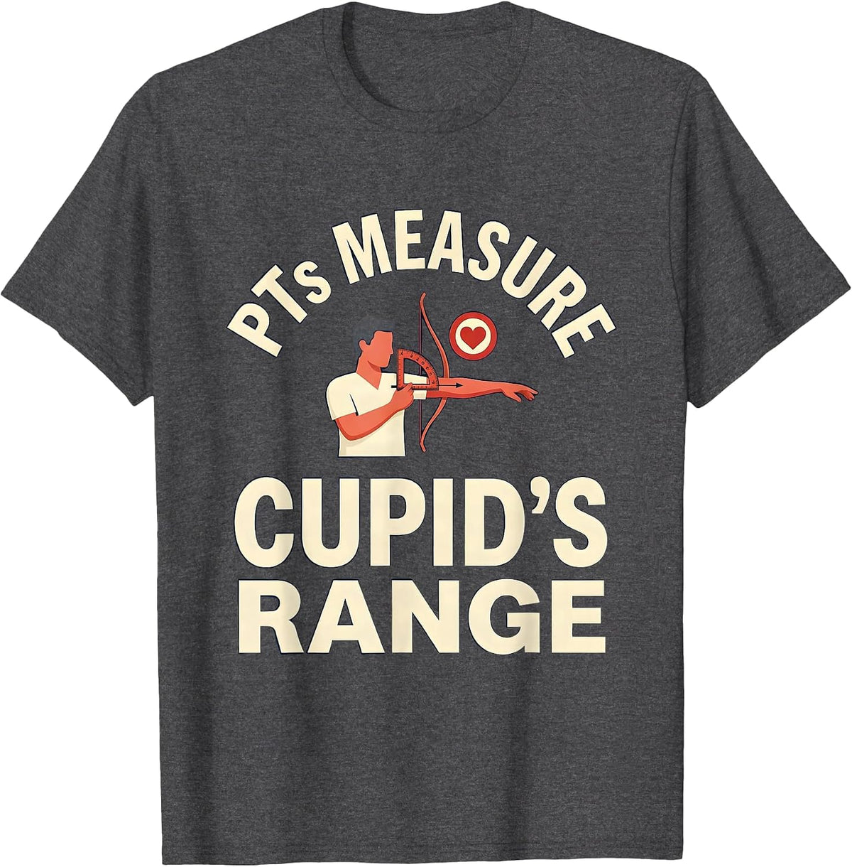 Men's PTs Measure Cupid's Range Funny Physical Therapist Valentine T-Shirt - Dark Heather Grey