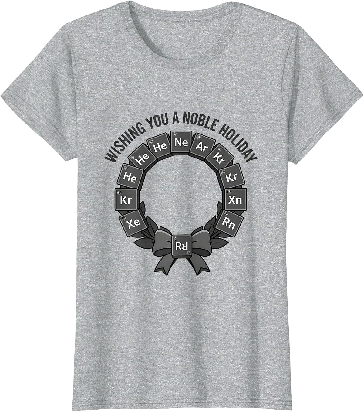 Women's Wishing You A Noble Holiday Funny Science Chemistry Nerd T-Shirt - Heather Grey