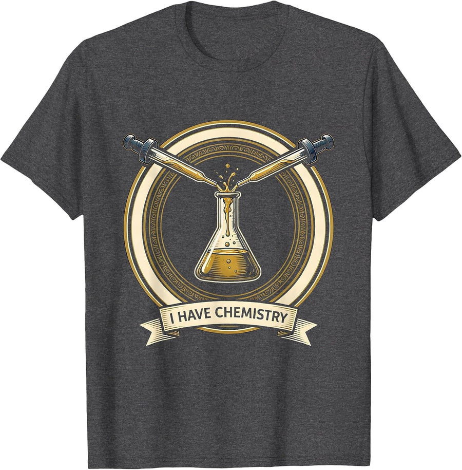 Men's I Have Chemistry Funny Science Teacher Chemistry Geek Gift T-Shirt - Dark Heather Grey