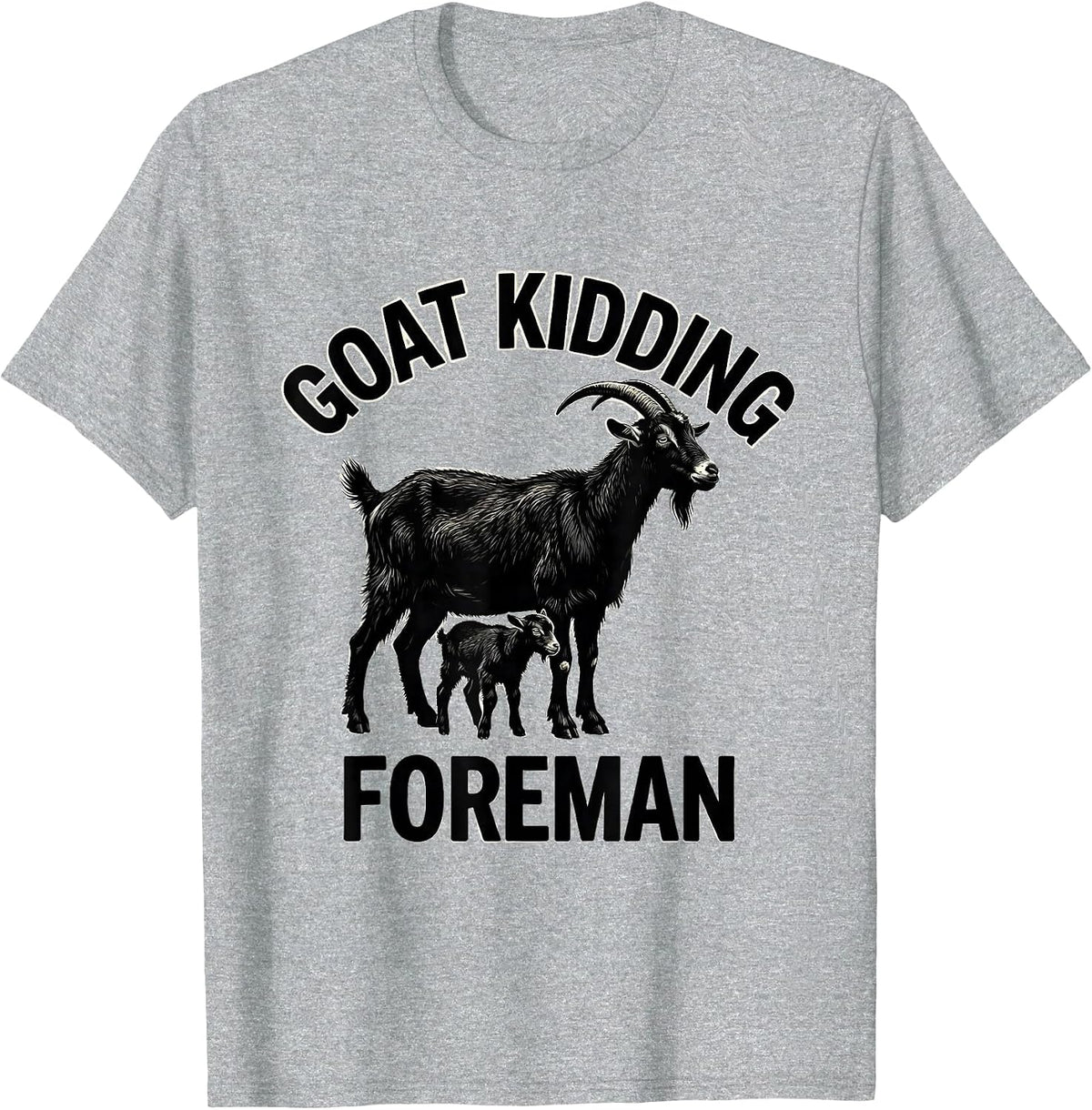 Men's Goat Kidding Foreman Funny Goat Owner Farmer Humor T-Shirt - Heather Grey