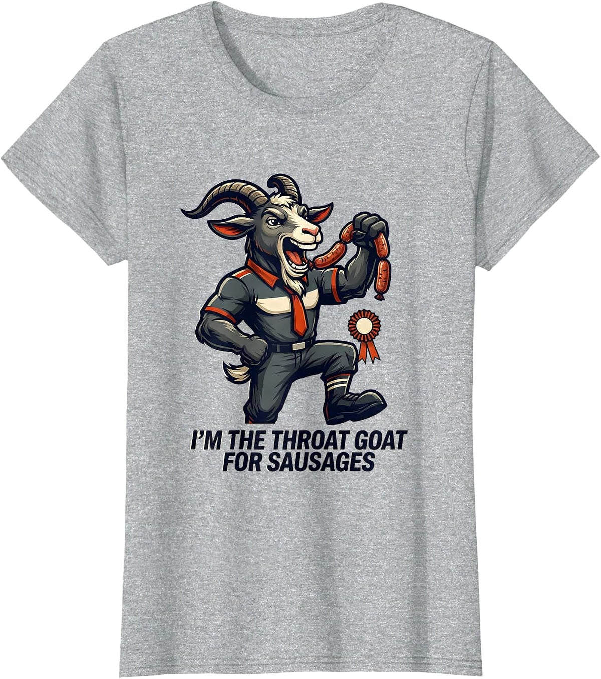 I'm The Throat Goat For Sausages Funny Offensive Adult Humor T-Shirt - Heather Grey