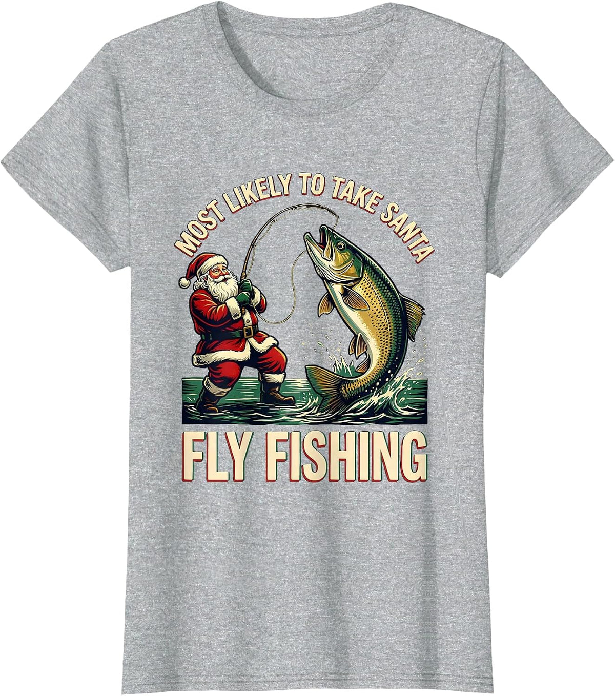 Most Likely To Take Santa Fly Fishing Funny Fishing T-Shirt - Heather Grey
