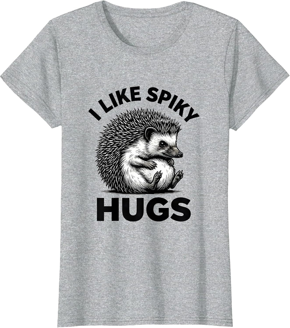 Women's I Like Spiky Hugs Funny Hedgehog Lover Cute Animal Humor T-Shirt - Heather Grey