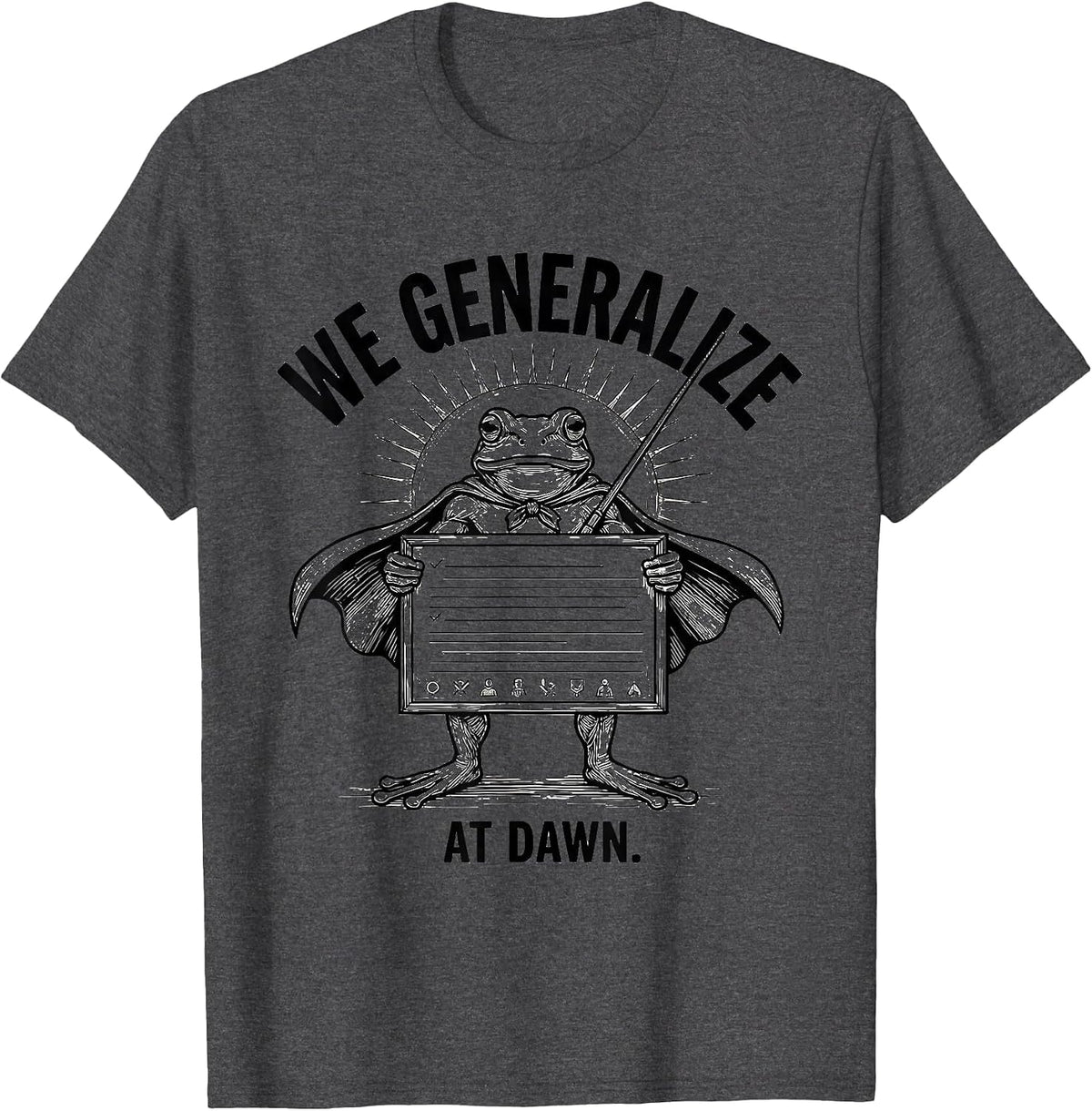 Men's We Generalize At Dawn Funny Frog Teacher Occupational T-Shirt - Dark Heather Grey