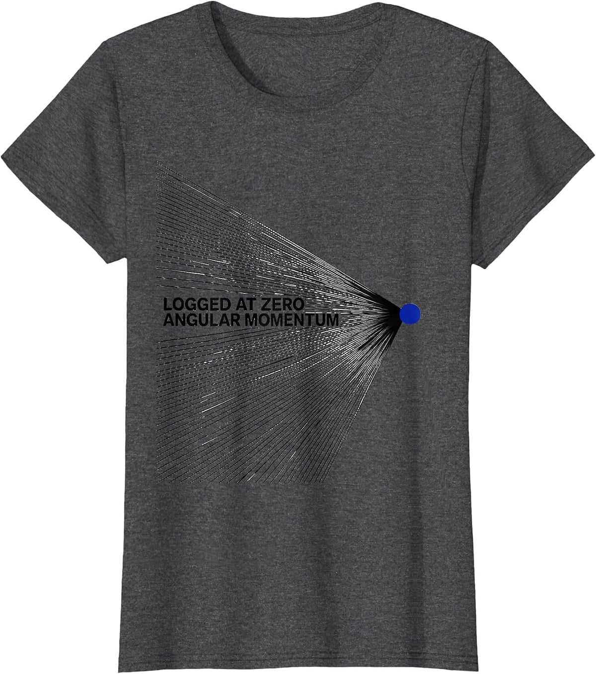 Women's Logged At Zero Angular Momentum Funny Physics Pun Humor T-Shirt - Dark Heather Grey