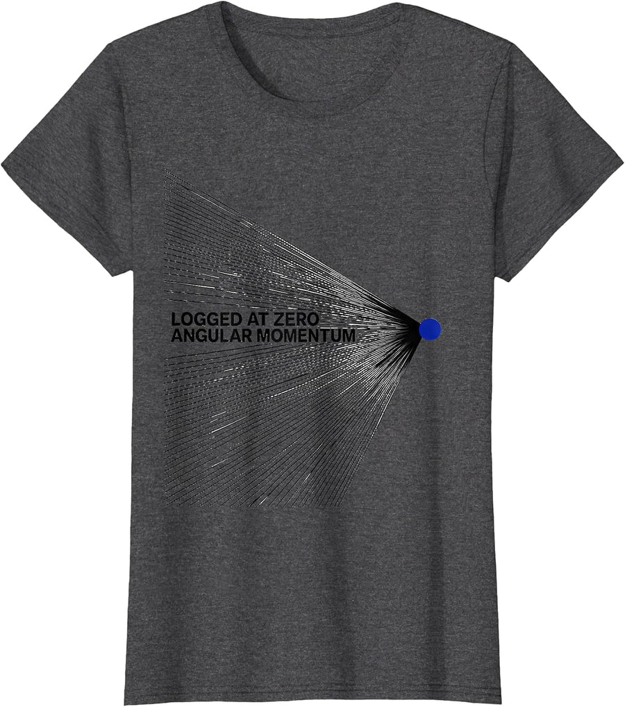 Women's Logged At Zero Angular Momentum Funny Physics Pun Humor T-Shirt - Dark Heather Grey