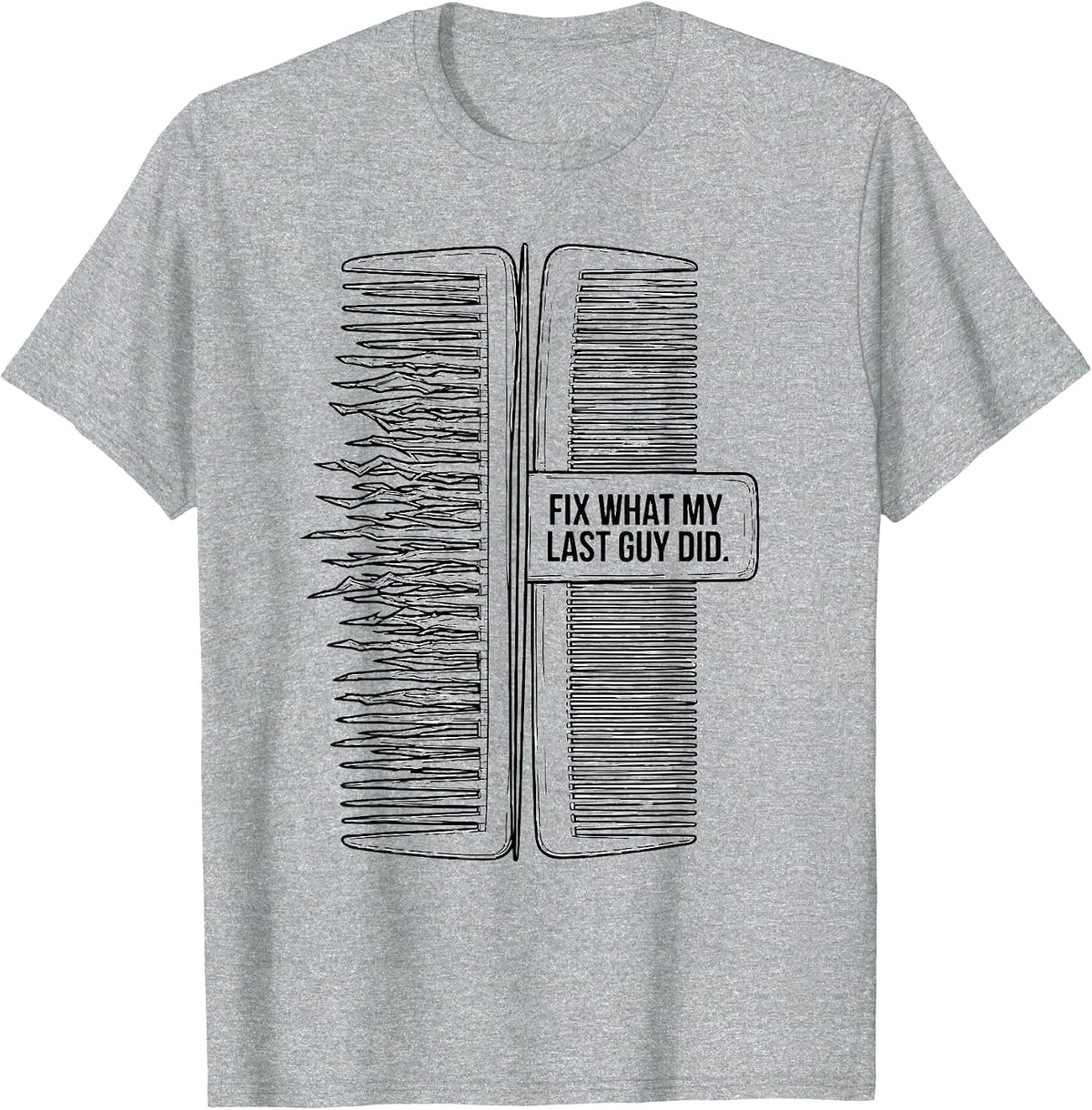 Men's Fix What My Last Guy Did Funny Hairdresser Barber Gift T-Shirt - Heather Grey