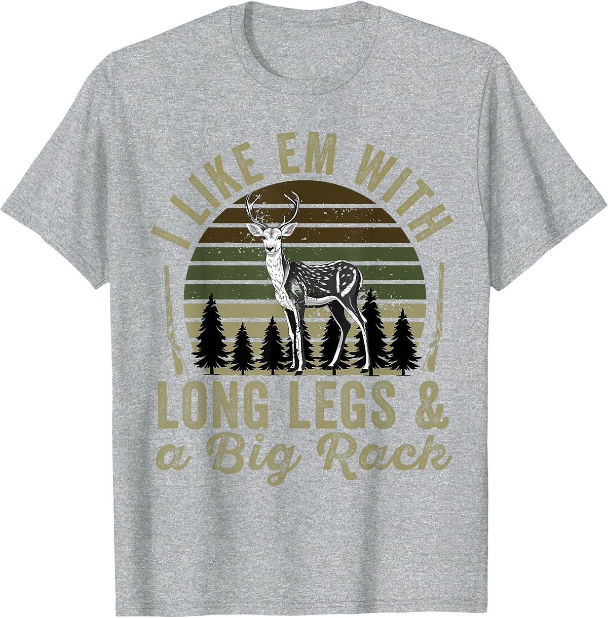 I Like em with Long Legs and A Big Rack Deer Hunting Hunter T-Shirt - Heather Grey