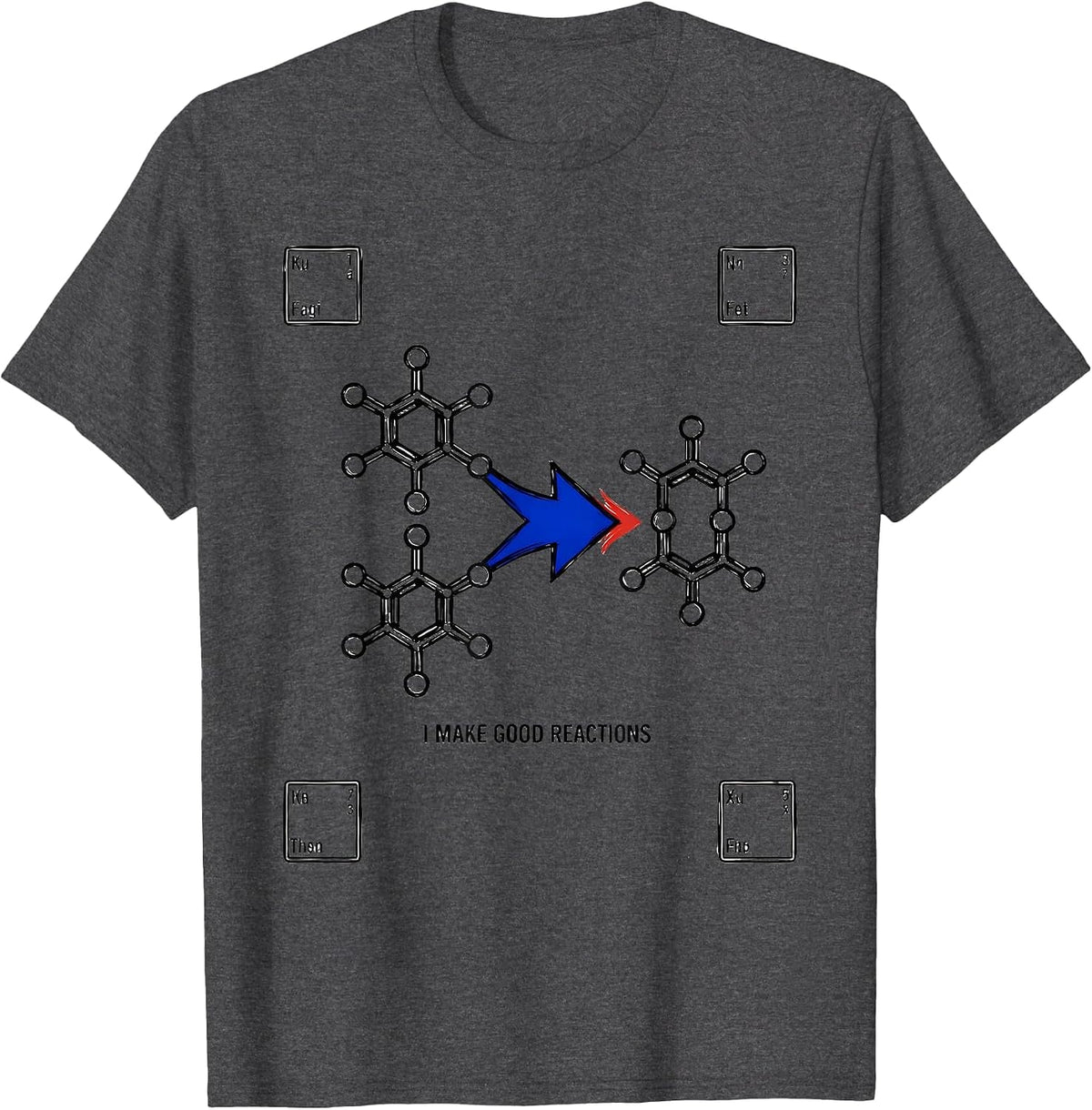 I Make Good Reactions Funny Chemistry Nerd Humor Gift T-Shirt - Dark Heather Grey