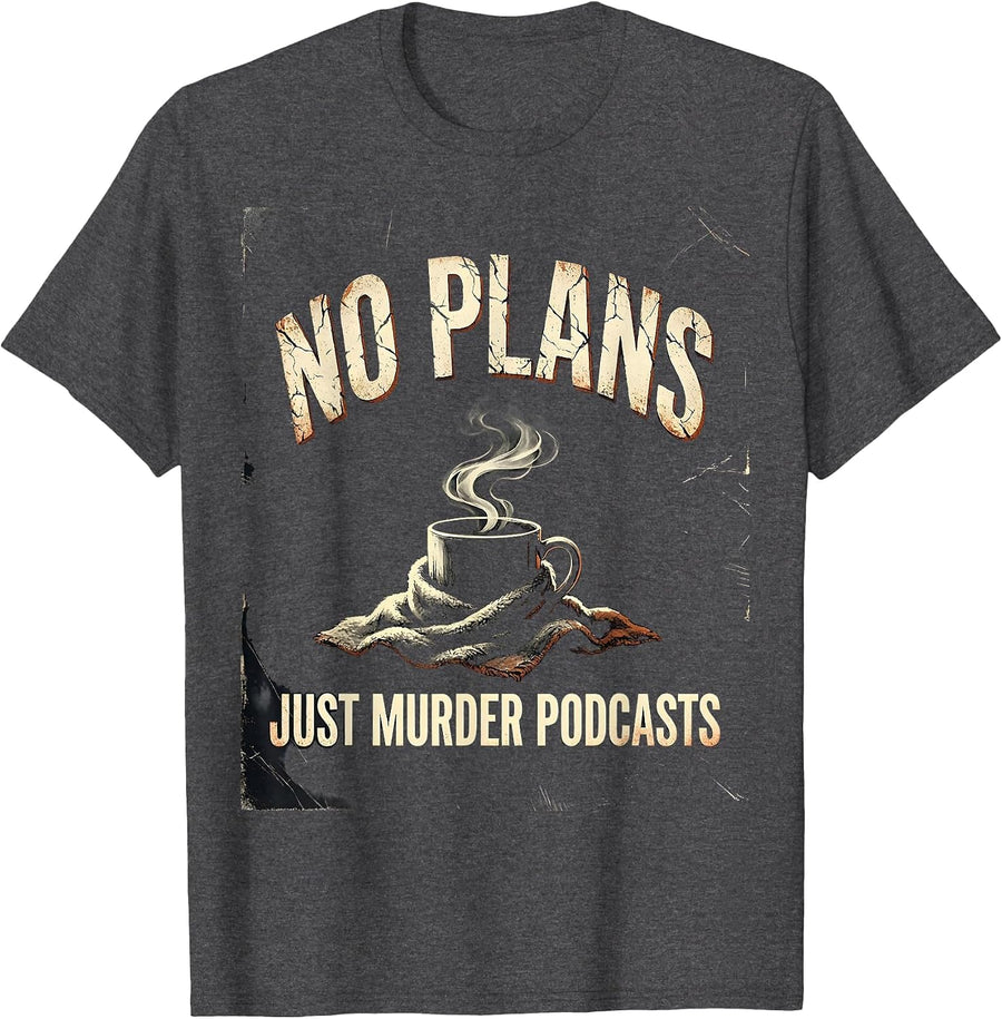 Men's No Plans, Just Murder Podcasts Distressed True Crime Fan T-Shirt - Dark Heather Grey