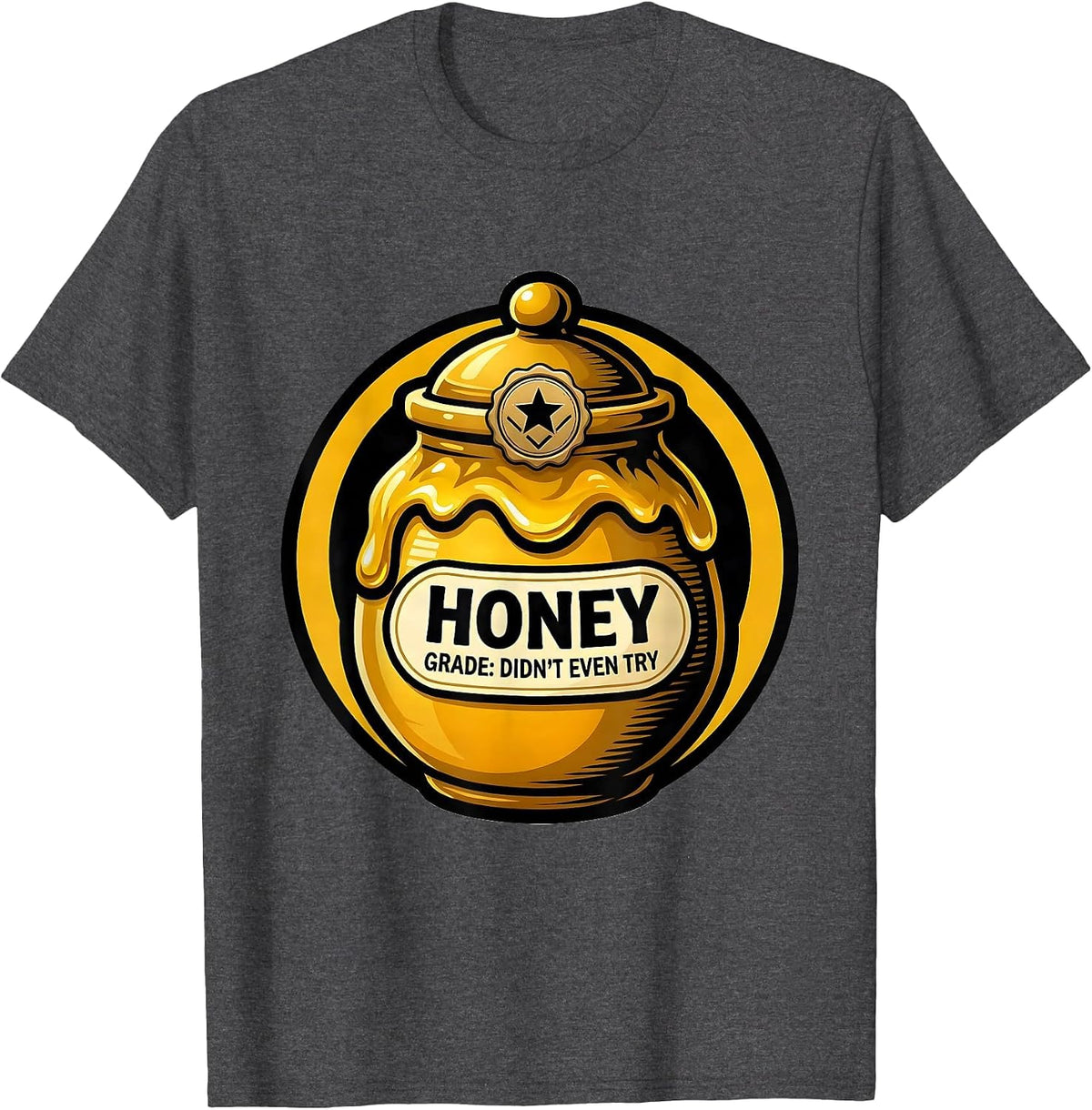 Honey Grade Didn't Even Try Funny Honey Jar Halloween T-Shirt - Dark Heather Grey