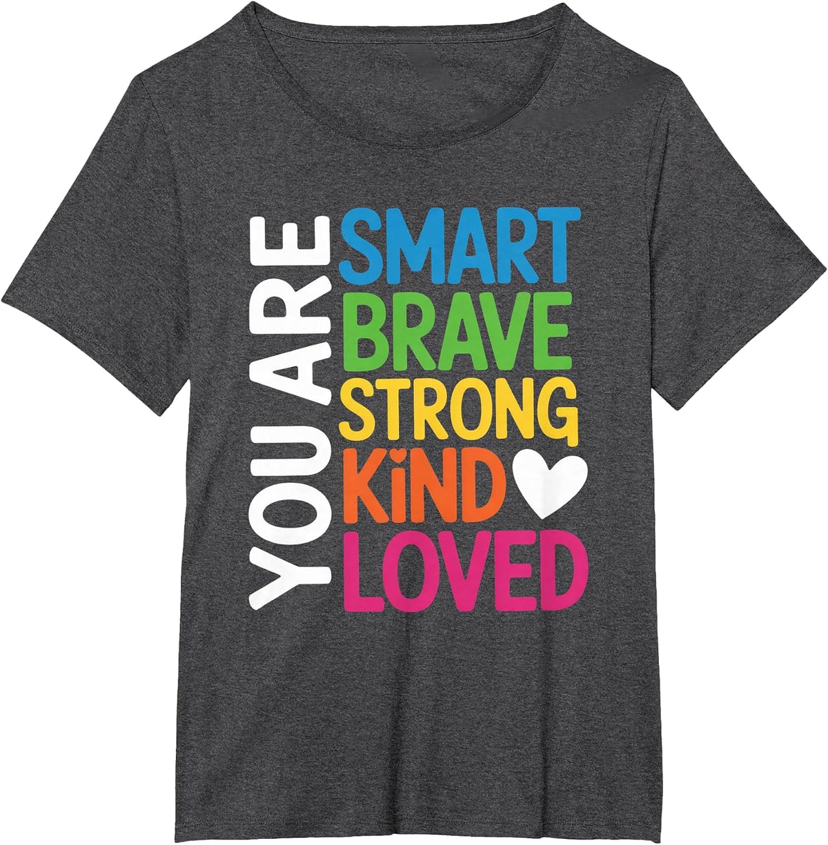 You are SMART Brave Strong Kind Loved Motivation Teacher Kid T-Shirt - Dark Heather Grey