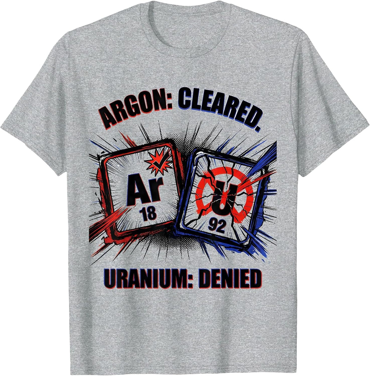 Men's Argon: Cleared. Uranium: Denied Funny Science Teacher T-Shirt - Heather Grey