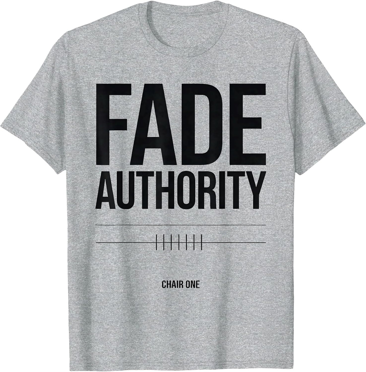 Men's Fade Authority Chair One Funny Hairdresser Barber Gift T-Shirt - Heather Grey