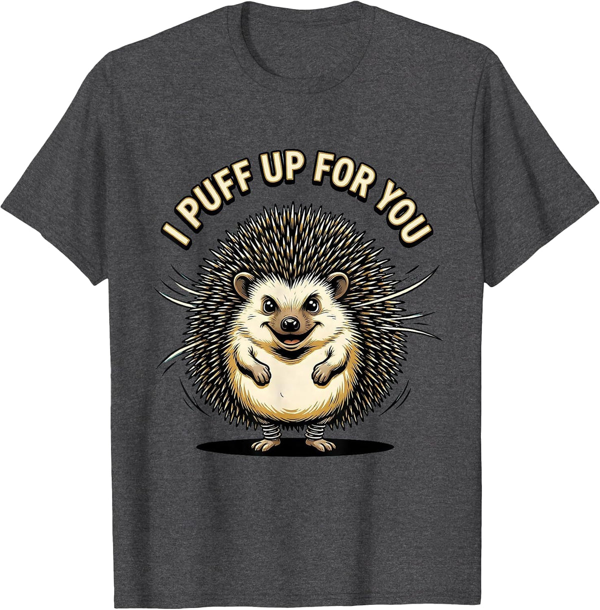 I Puff Up For You Cute Hedgehog Pet Lover Retro Cartoon T-Shirt - Dark Heather Grey